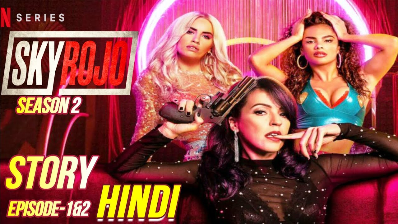 SKY ROJO Season 2 Recap HINDI | SKY ROJO Season 2 (Netflix) Episode 1 &2 Story Explained Hindi