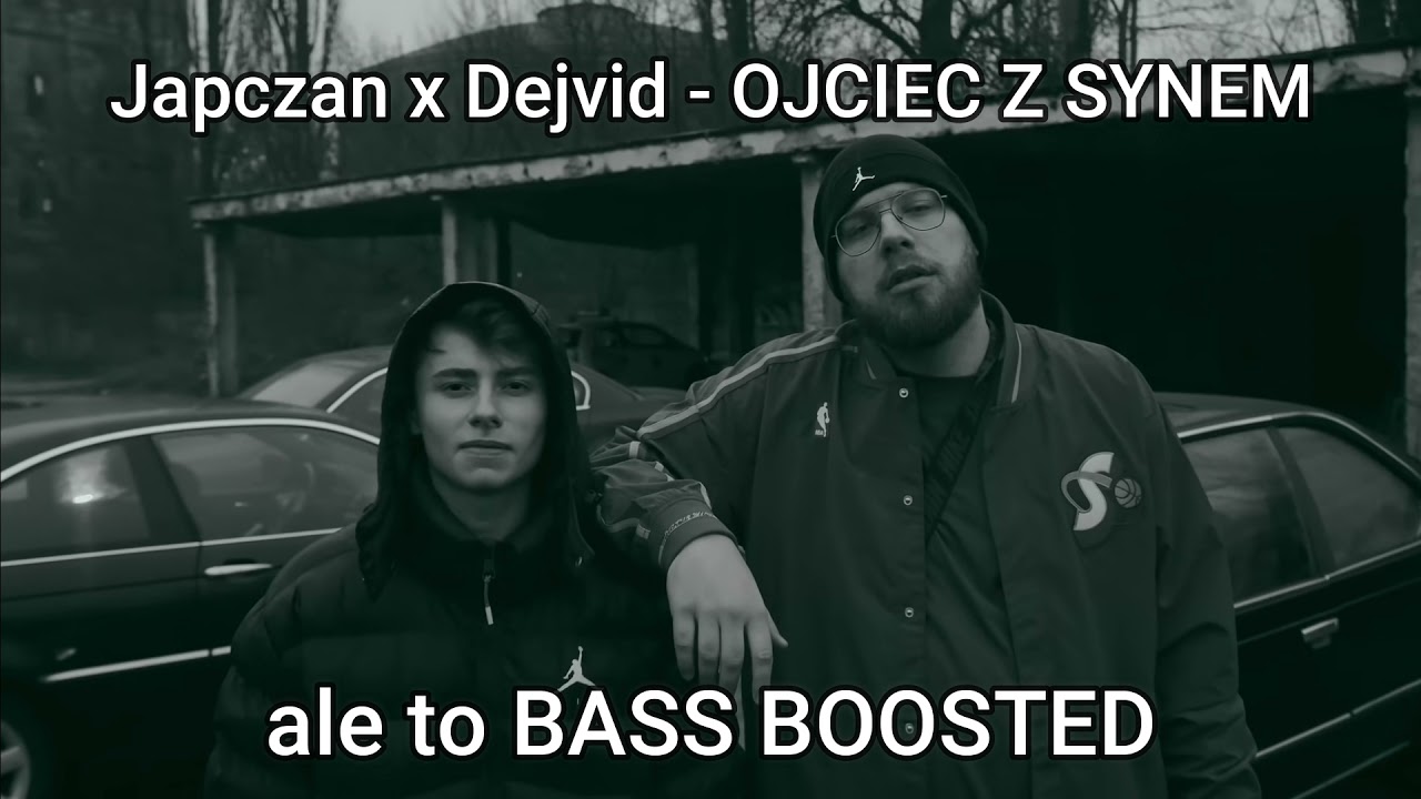 Japczan x Dejvid - OJCIEC Z SYNEM (prod. MRGH), ale to bass boosted
