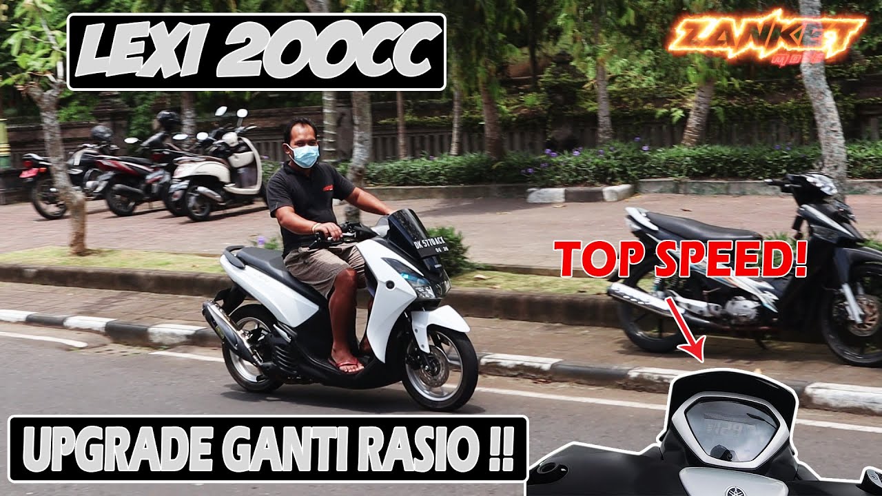 UPGRADE GANTI RASIO LEXI 200CC !!