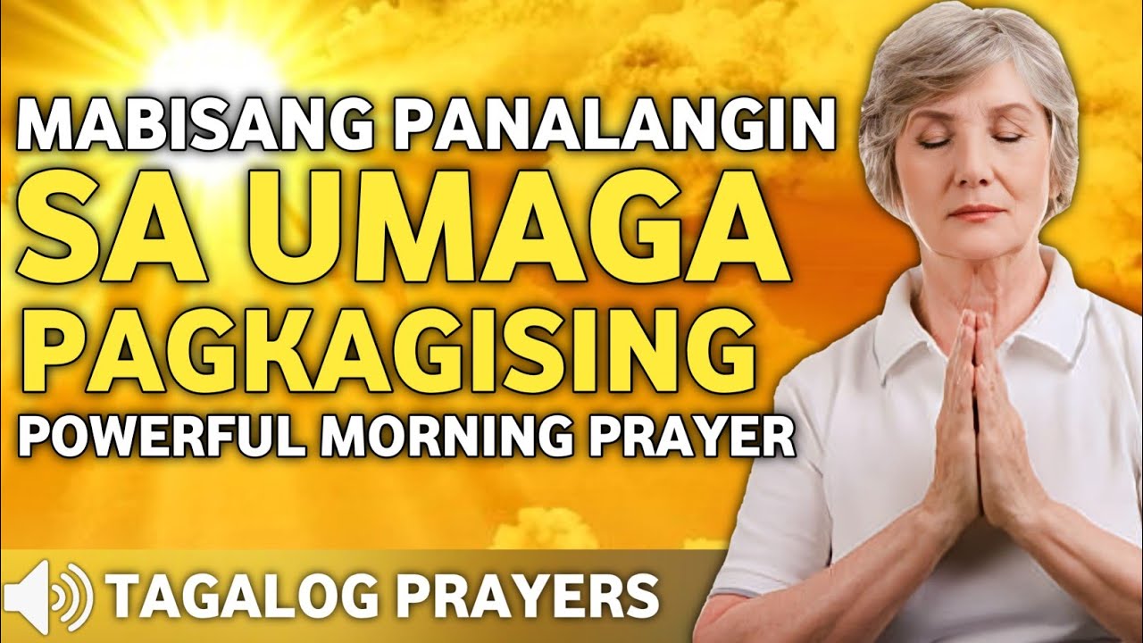 MABISANG PANALANGIN SA UMAGA PAGKAGISING&bull; MORNING PRAYER &bull; TAGALOG PRAYER.