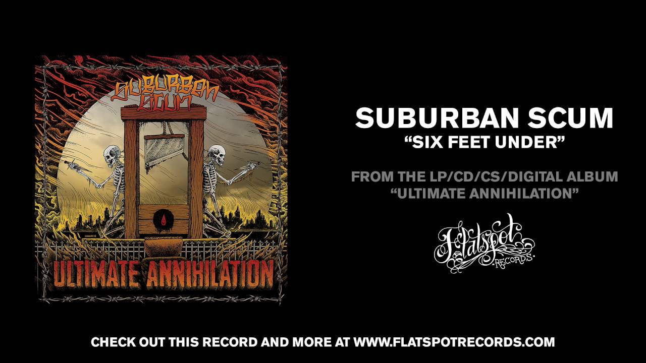 Suburban Scum - Six Feet Under