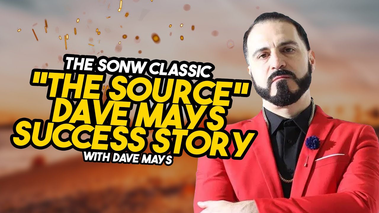 SONW Classic : “The Source”  Dave Mays Success Story