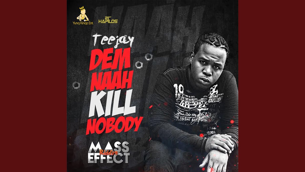 Dem Naah Kill Nobody (Raw)