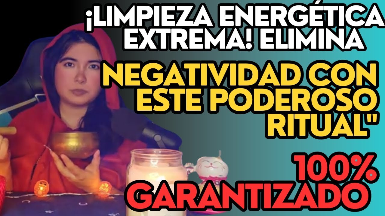 &iexcl;Limpieza energ&eacute;tica EXTREMA! Elimina la negatividad con este poderoso ritual
