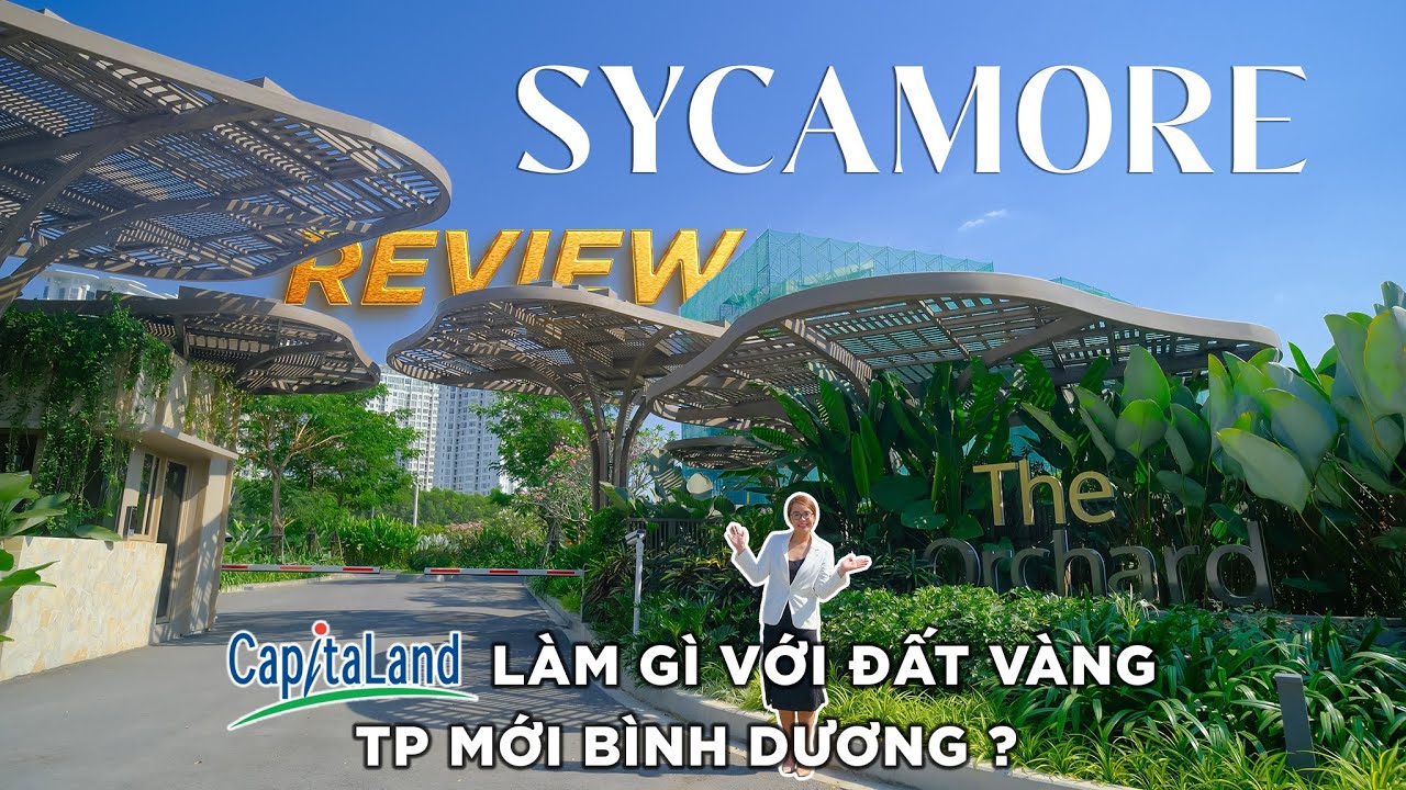 Review Sycamore Thành phố mới Bình Dương | CapitaLand | Nhà phố, biệt thự khu The Orchard