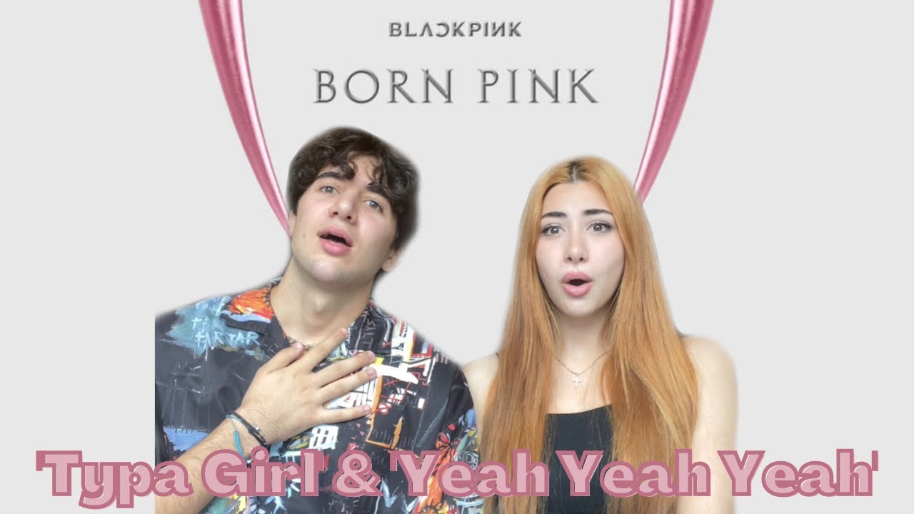 BLACKPINK - 'BORN PINK' ALBUM REACTION Pt.1 (Typa Girl & Yeah Yeah Yeah)
