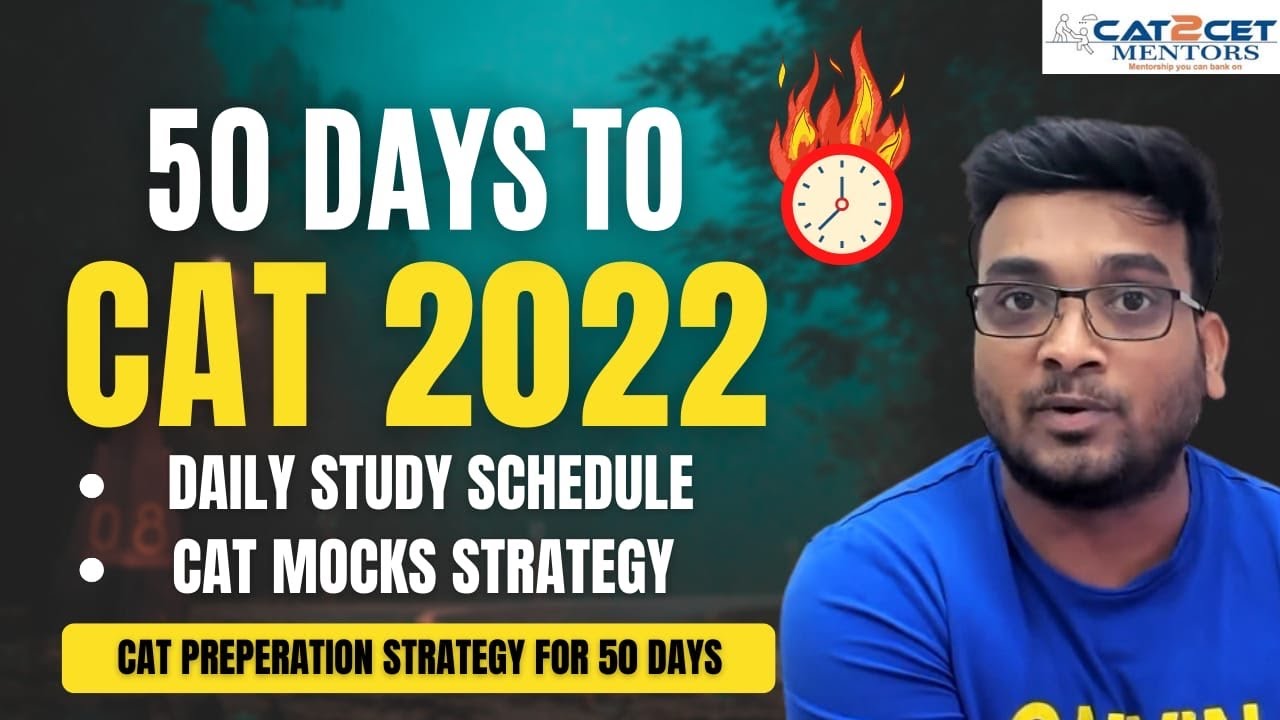 50 Days to CAT 2022 | Daily Study Schedule | CAT Preparation Strategy for 50 Days | Mocks Strategy