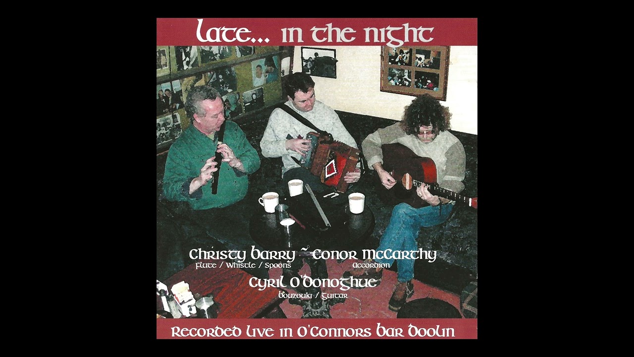 Conor McCarthy, Christy Barry & Cyril O'Donoghue - Late...In The Night