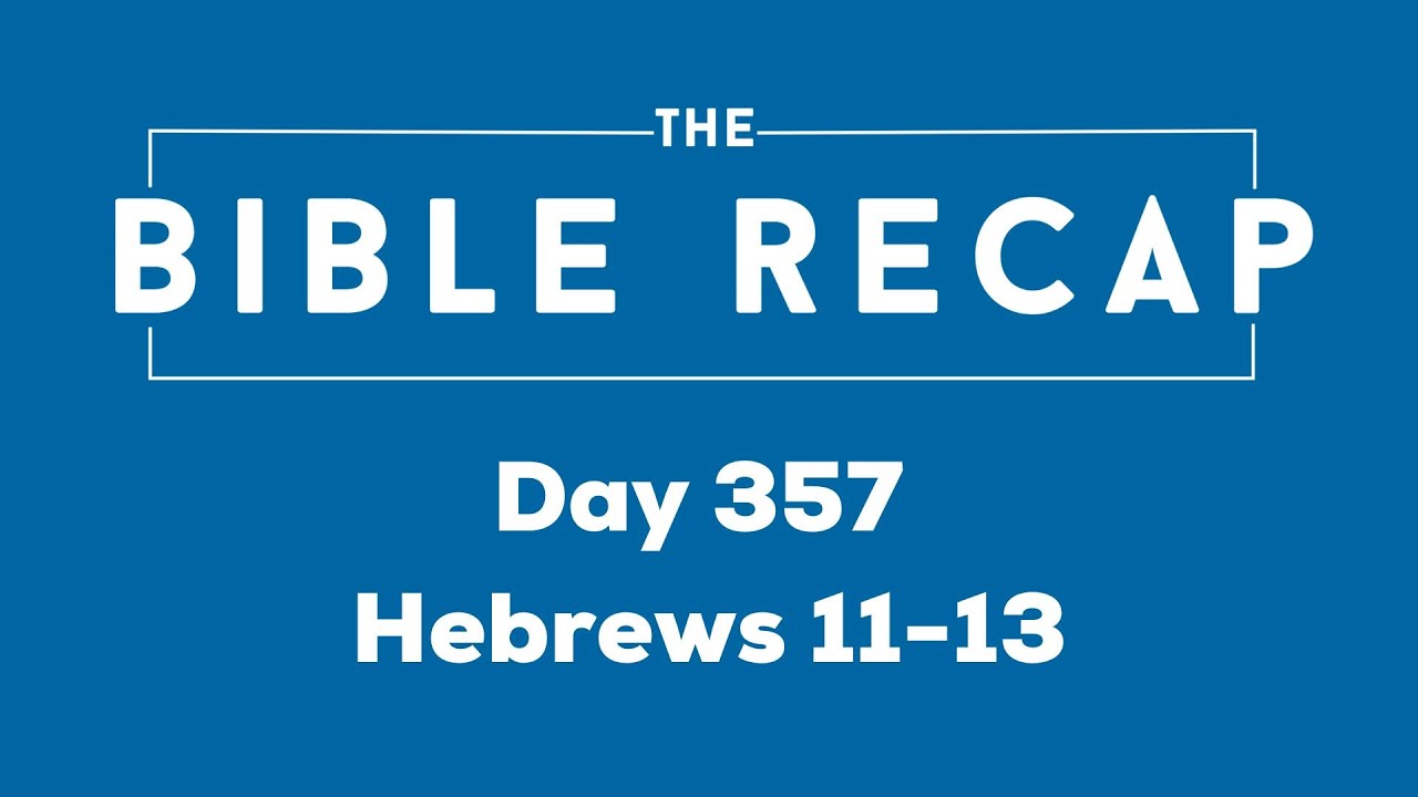 Day 357 (Hebrews 11-13)