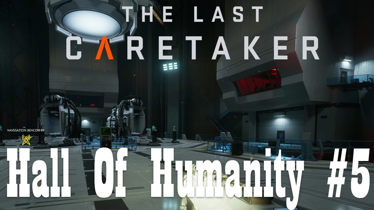 The Last Caretaker: Ep 5 - Hall Of Humanity