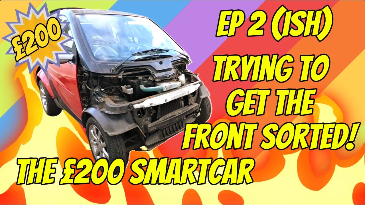 Trying to get the front sorted - Fixing My &pound;200 Smart Car - Ep2(ish)
