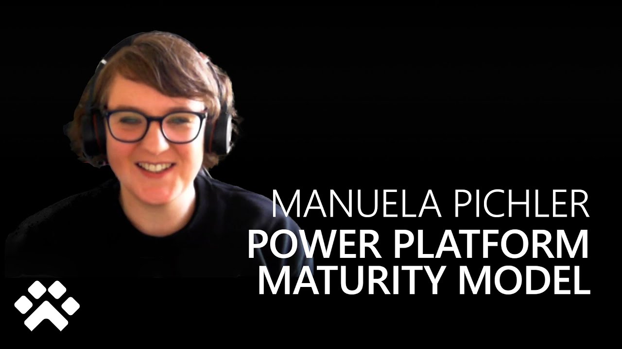 Power Platform Maturity Model with Manuela Pichler - Power CAT Live