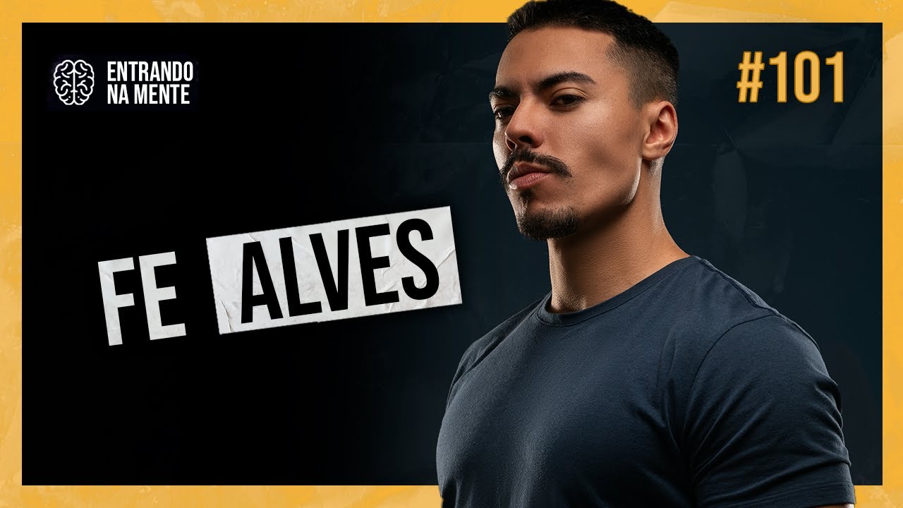 FE ALVES | ENTRANDO NA MENTE PODCAST #101
