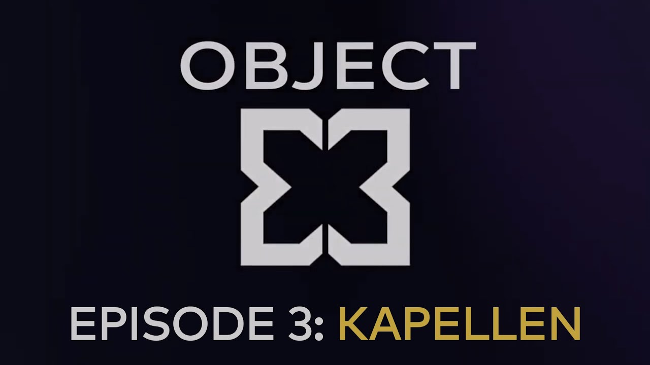 OBJECT X - EPISODE 3 - KAPELLEN