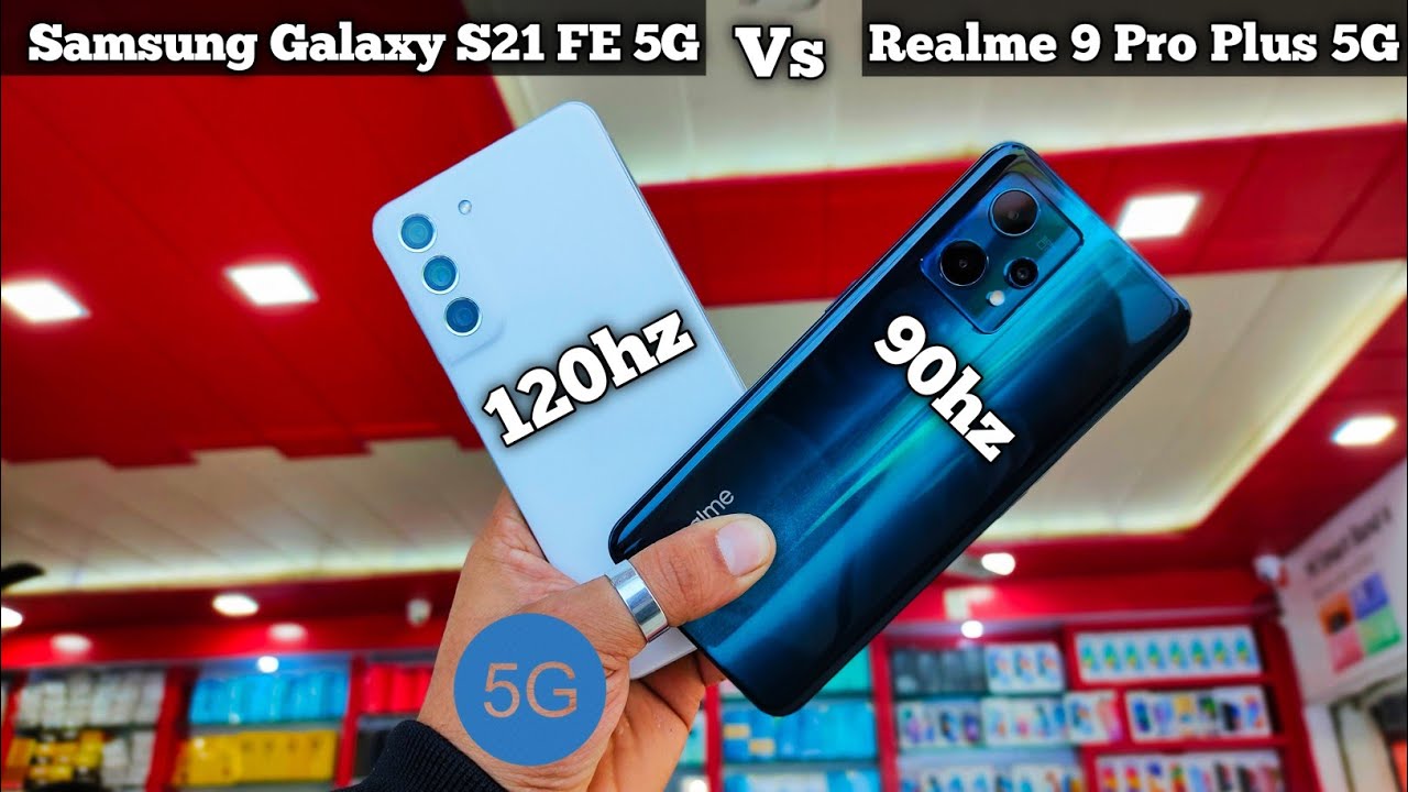 Samsung Galaxy S21 FE 5G Vs Realme 9 Pro Plus 5G 🔥🔥 120hz Vs 90hz 🔥🔥