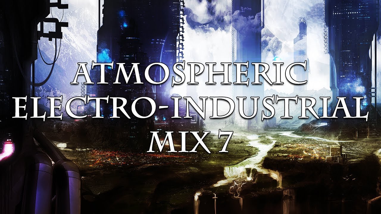 Atmospheric Electro-Industrial Mix 7