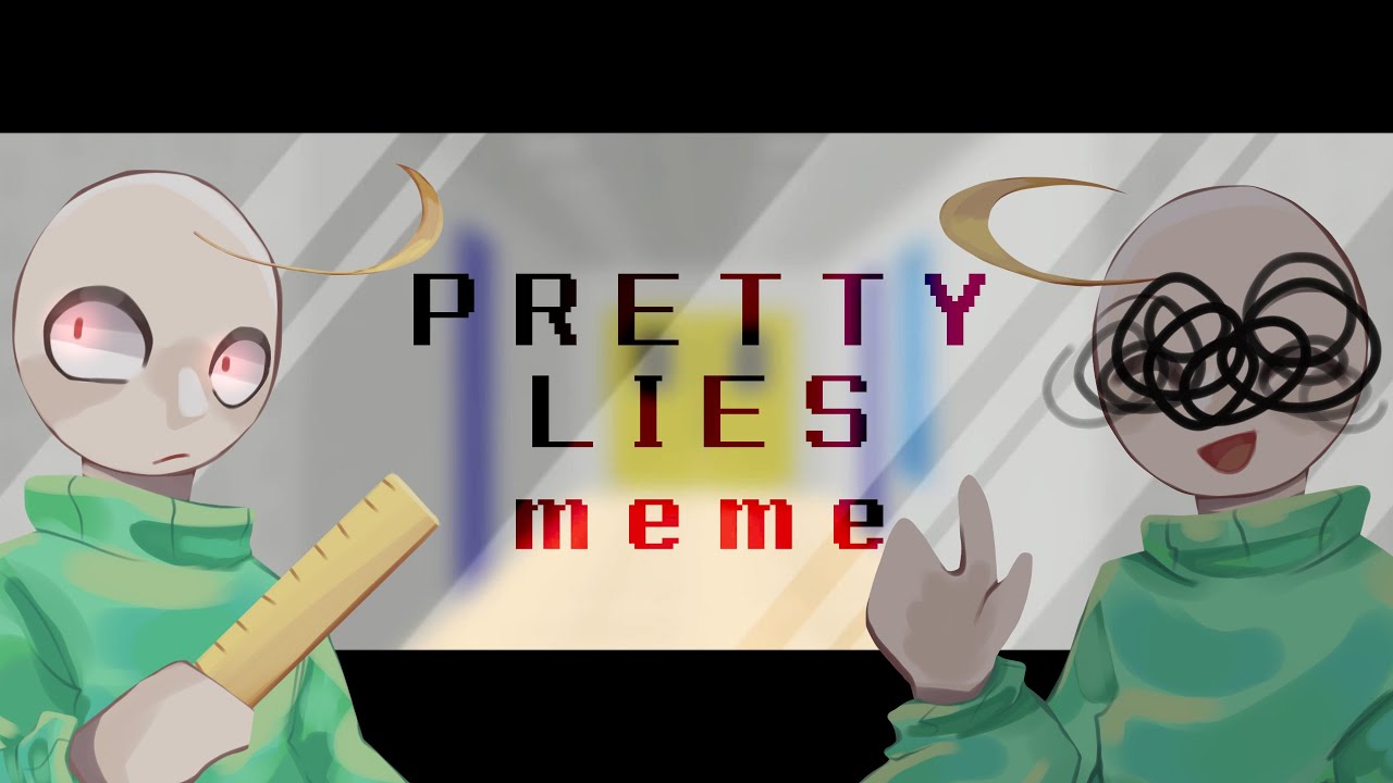 Pretty lies meme (BBIEAL)