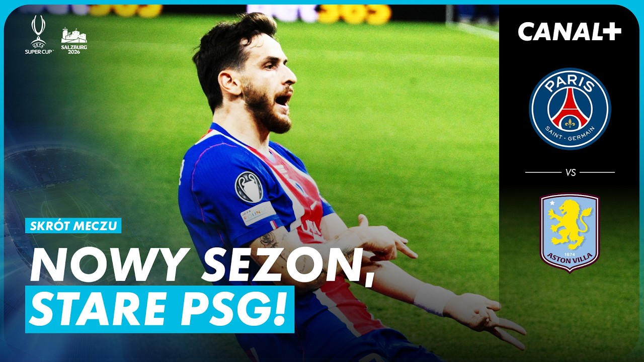 PARYSKA MASZYNA JEDZIE DALEJ! PIŁKARSKIE ŚWIĘTO W SALZBURGU! PSG &ndash; ASTON VILLA, SKR&Oacute;T MECZU
