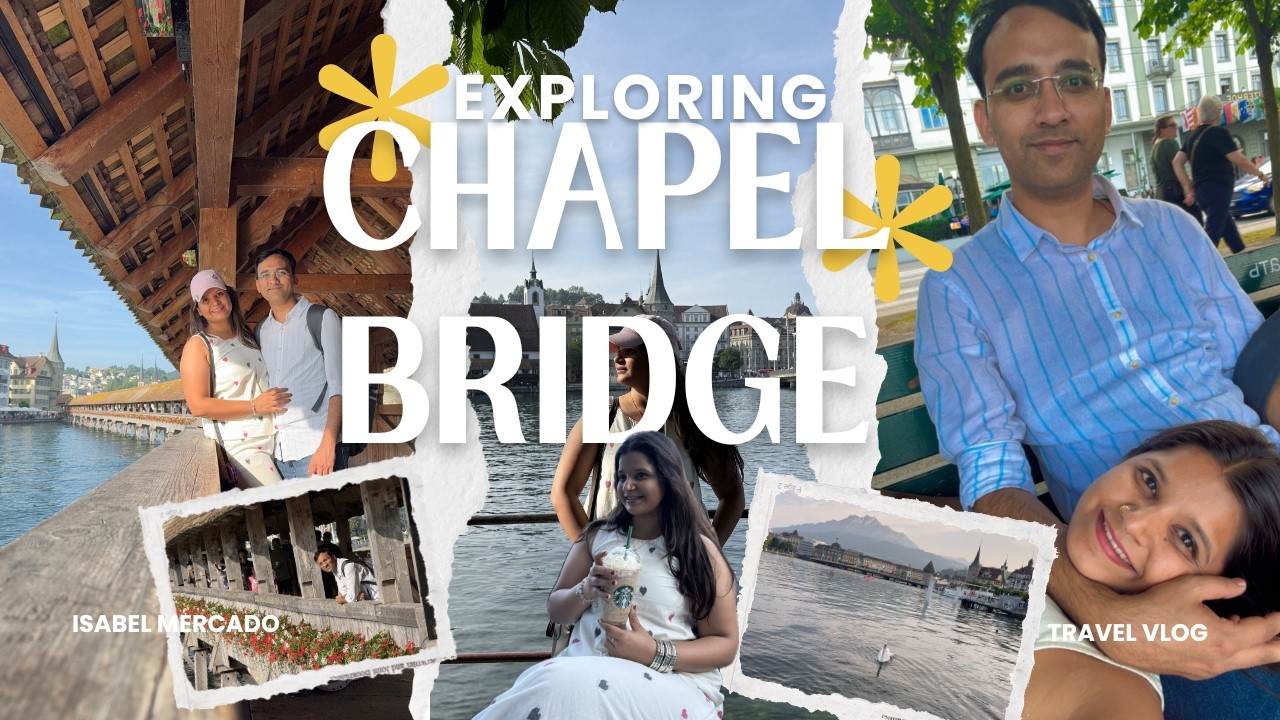 EUROPE TRAVEL SERIES/ EXPLORING CHAPEL BRIDGE , LUCERNE.