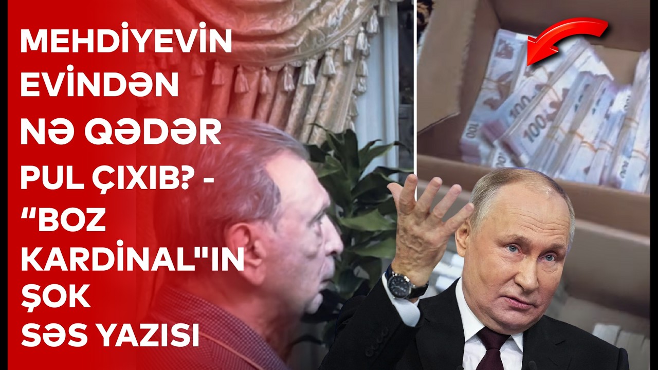 Mehdiyevin evindən NƏ QƏDƏR PUL ÇIXIB? - “Boz kardinal”ın şok səs yazısı