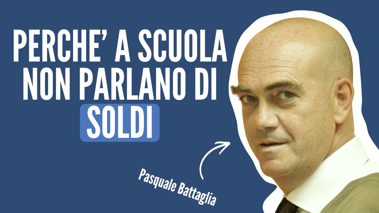 Educazione finanziaria a scuola: perché non si parla mai di soldi | Pasquale Battaglia