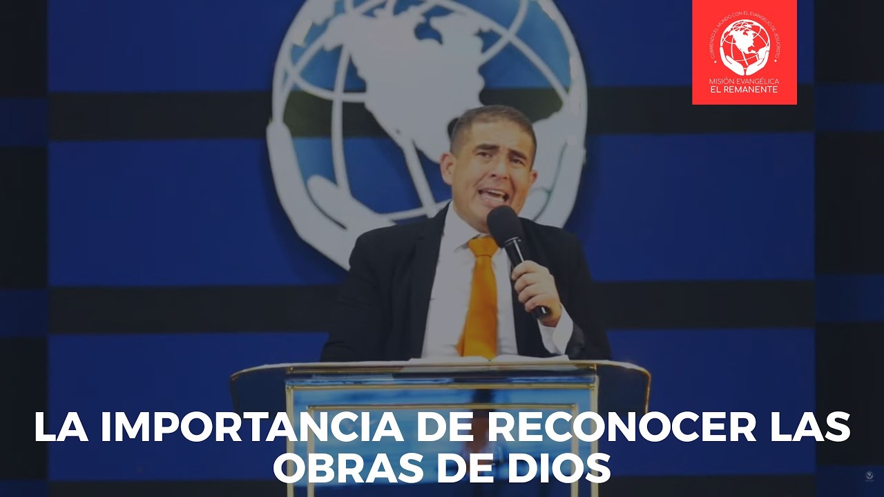 La importancia de reconocer las obras de Dios - Servicio Dominical 4:00 PM