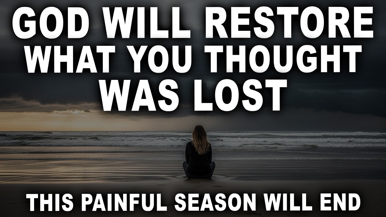 God Is Ending This Painful Season and Restoring What You Thought Was Lost