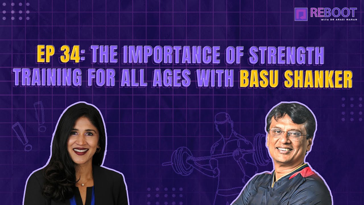EP 34: The Importance of Strength Training for All Ages With Basu Shanker