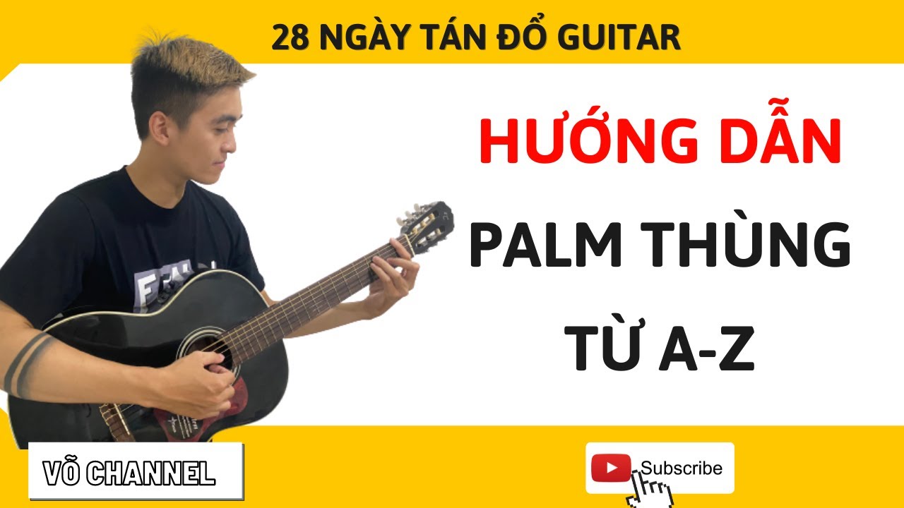 Bài 1: HƯỚNG DẪN PALM THÙNG GUITAR CƠ BẢN ĐẾN NÂNG CAO | VÕ CHANNEL