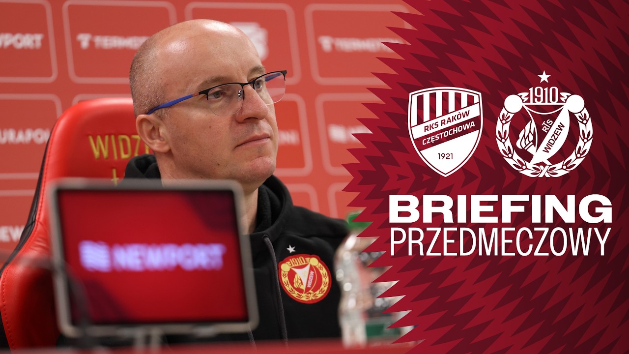 Briefing przed meczem Rak&oacute;w Częstochowa - Widzew Ł&oacute;dź