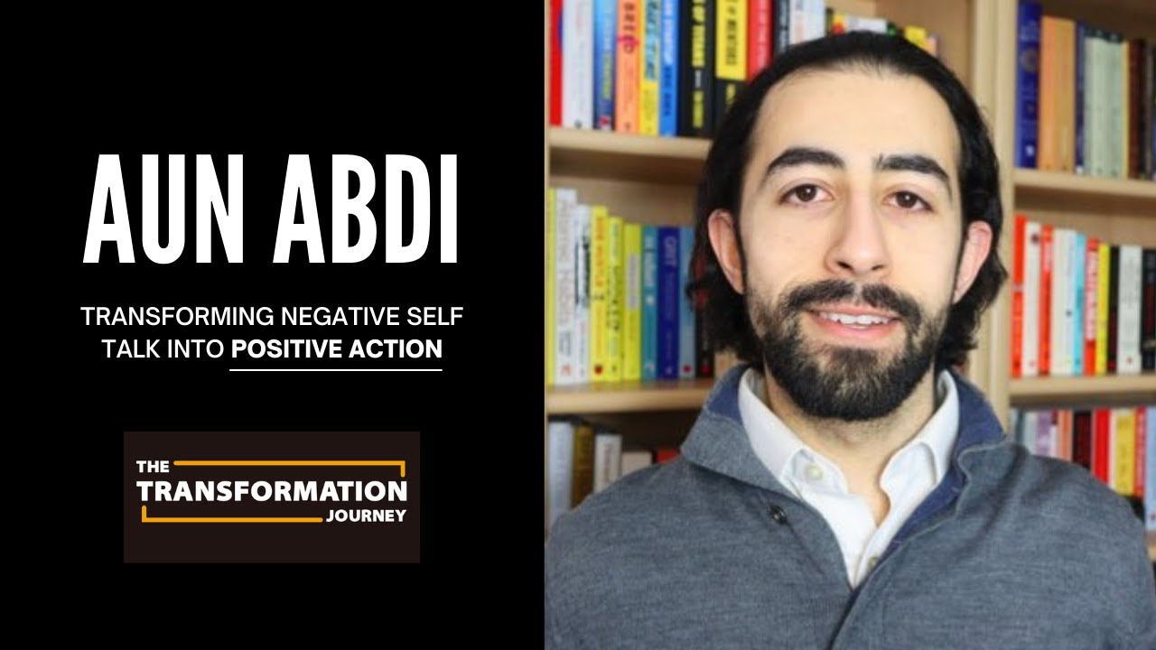 How Transform Negative Self Talk Into Positive Action | Episode 28: Aun Abdi