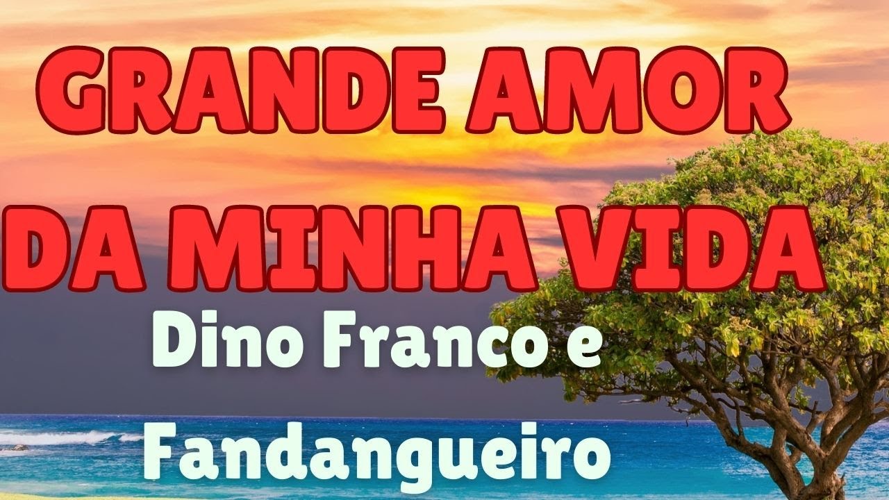 GRANDE AMOR DA MINHA VIDA DINO FRANCO E FANDANGUEIRO LINDÍSSIMA Música de Ademar Braga e Dino Franco
