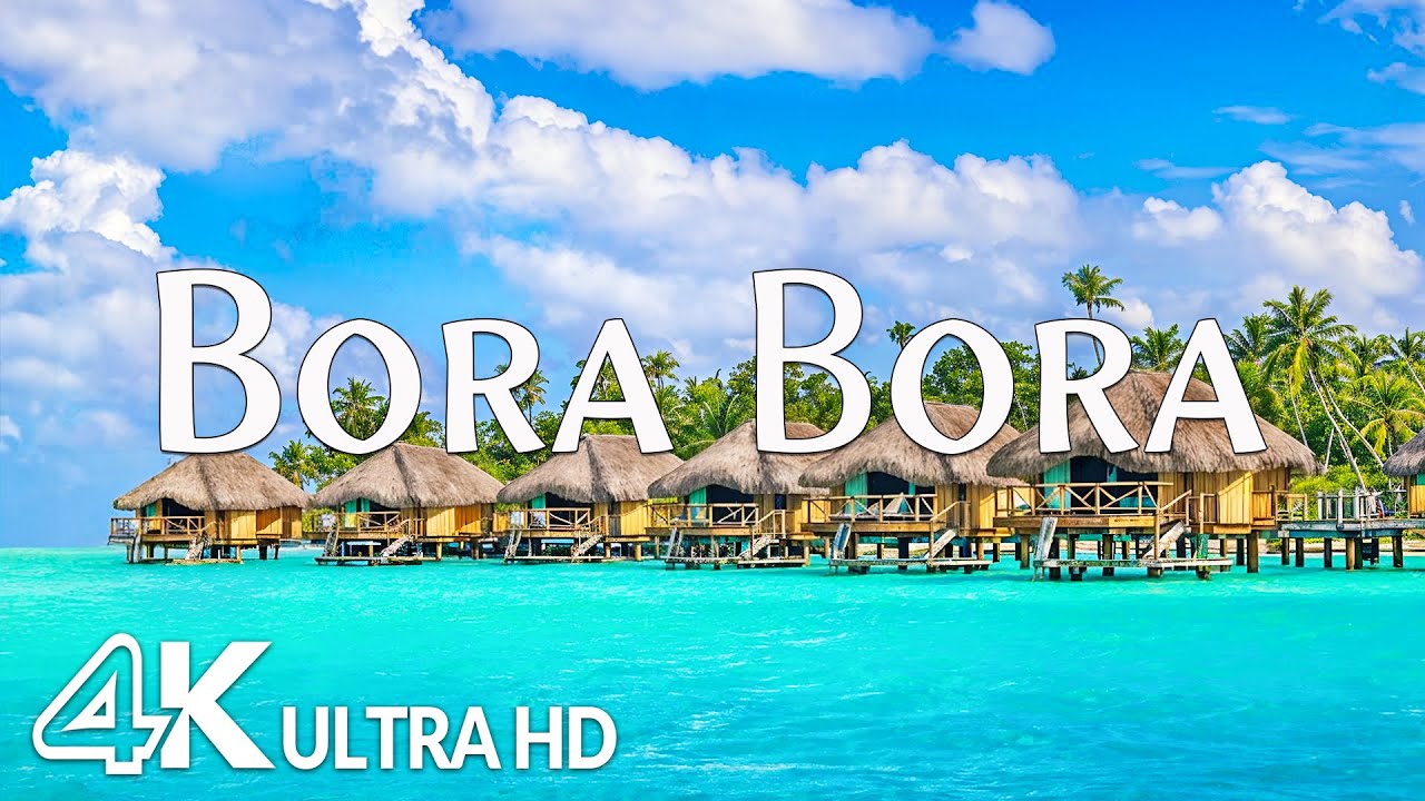 Bora Bora 4K - Discover the Beautiful Tropical Paradise in French Polynesia with Relaxing Music