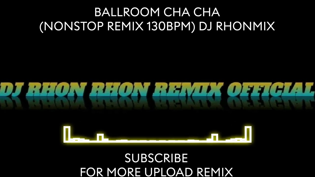 BALLROOM CHA CHA (NONSTOP REMIX 130BPM) DJ RHONMIX 