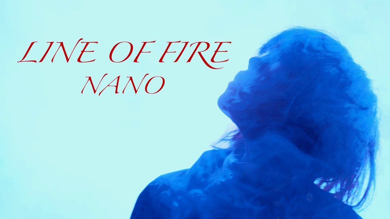 LINE OF FIRE / ナノ Music Video