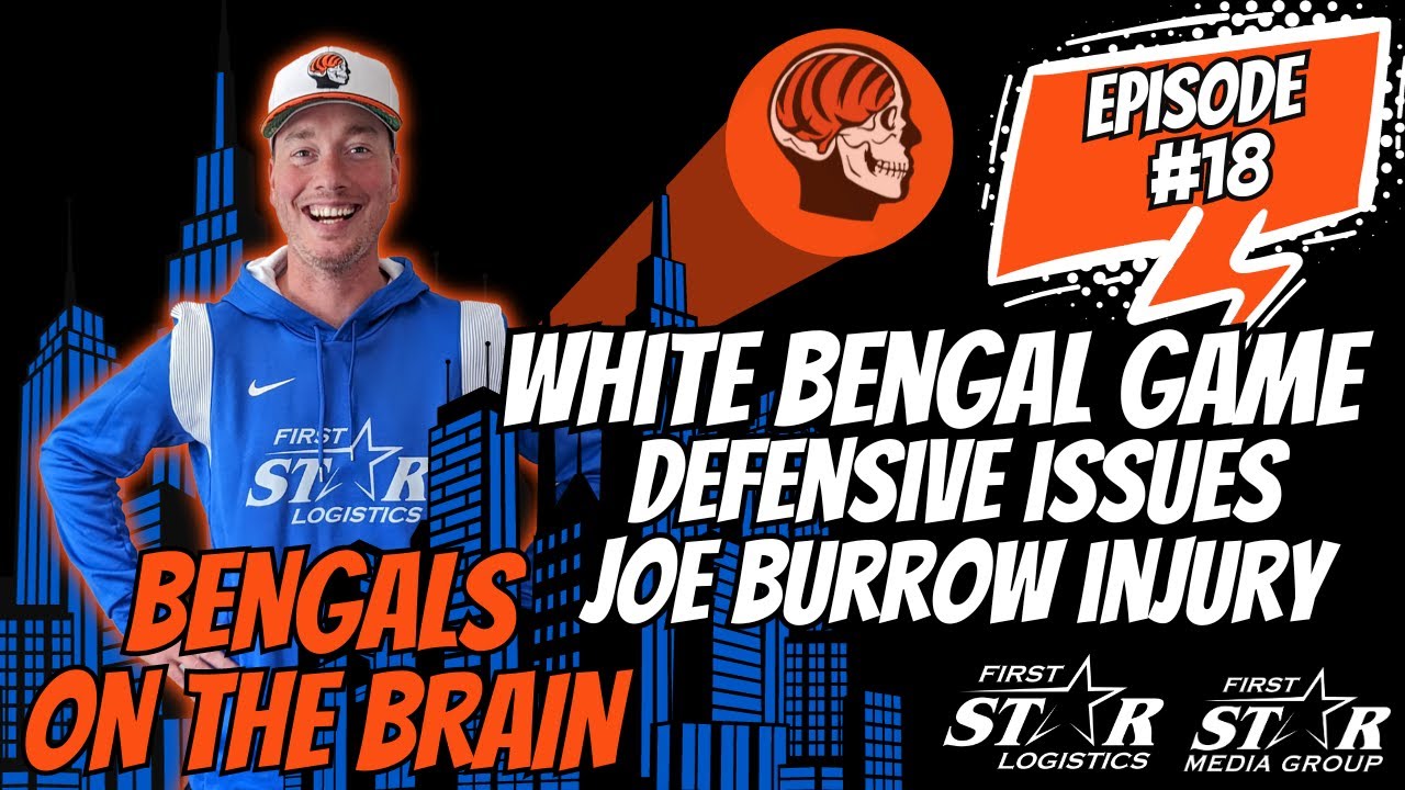 Bengals On The Brain | White Bengal Game - Defensive Issues - Joe Burrow Injury
