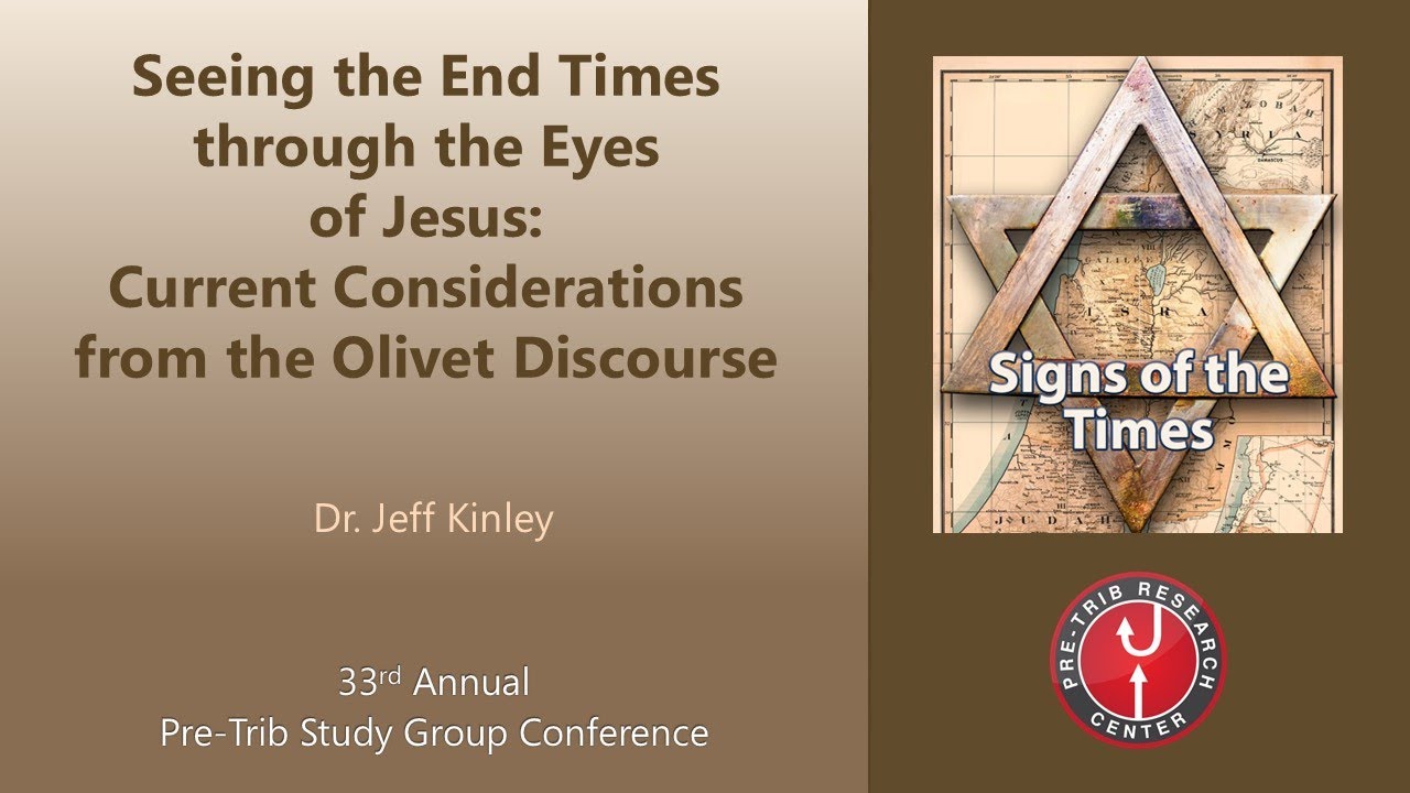 Jeff Kinley | Seeing End Times thru Eyes of Jesus: Current Considerations from Olivet Discour | 2024