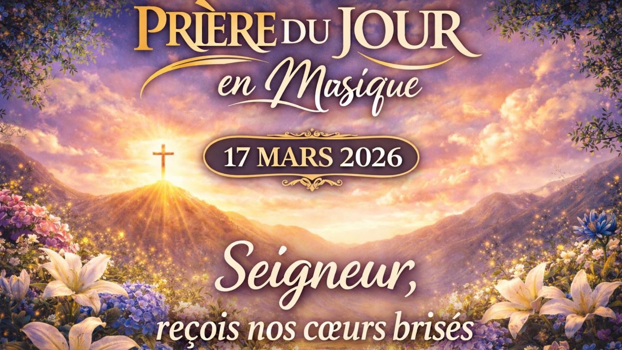 Prière du Jour en musique - 17 mars 2026 | CantiquesDuciel | Lyrics