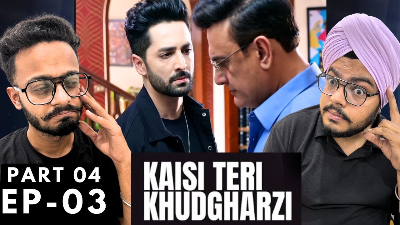 Kaisi Teri Khudgharzi Episode 3 | Part 04 | Danish Taimoor | Intense Twist Begins | Reaction Paji