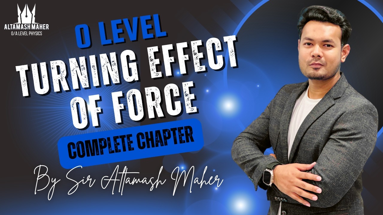 O Level & IGCSE Physics | Turning Effect of Force | Complete Chapter | Grand Class