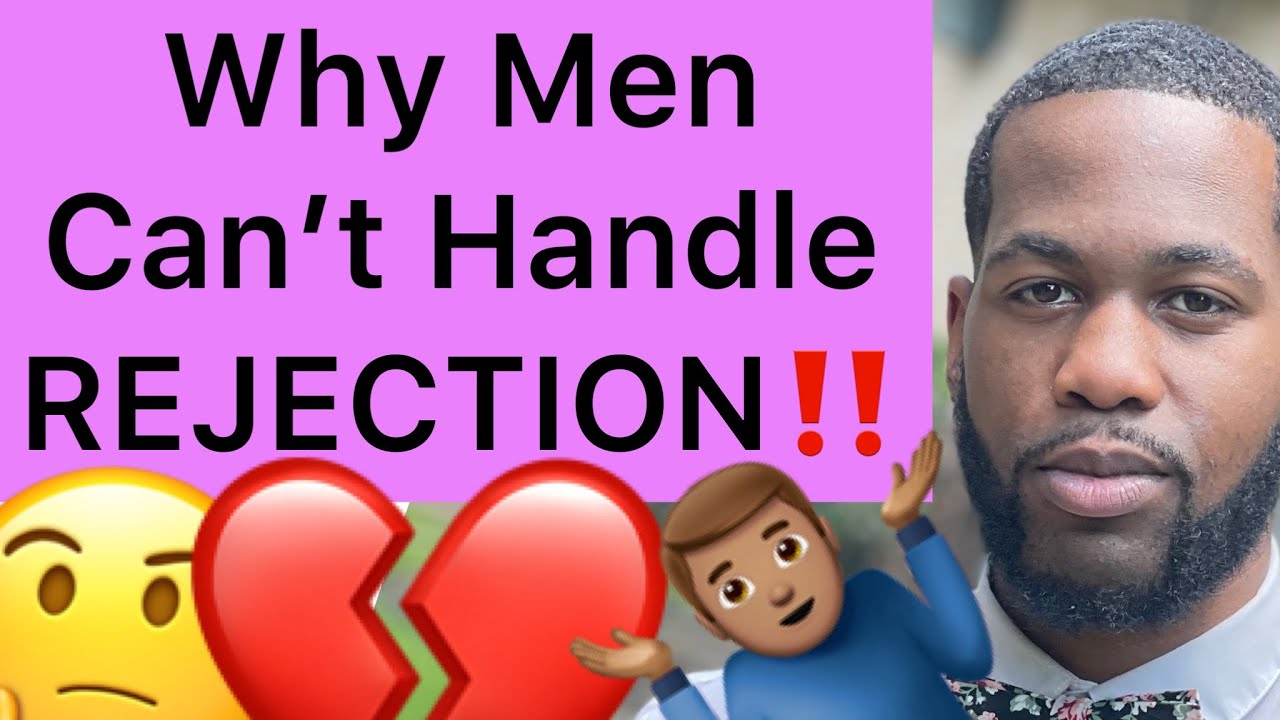 Why Men Can’t Handle REJECTION From A Woman!!