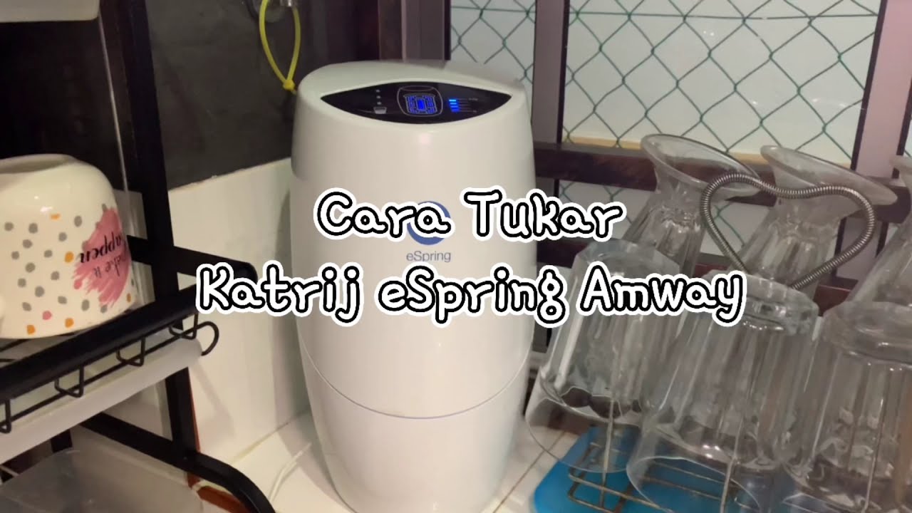 Cara Tukar Katrij eSpring Amway | How To Replace Amway eSpring Cartridge