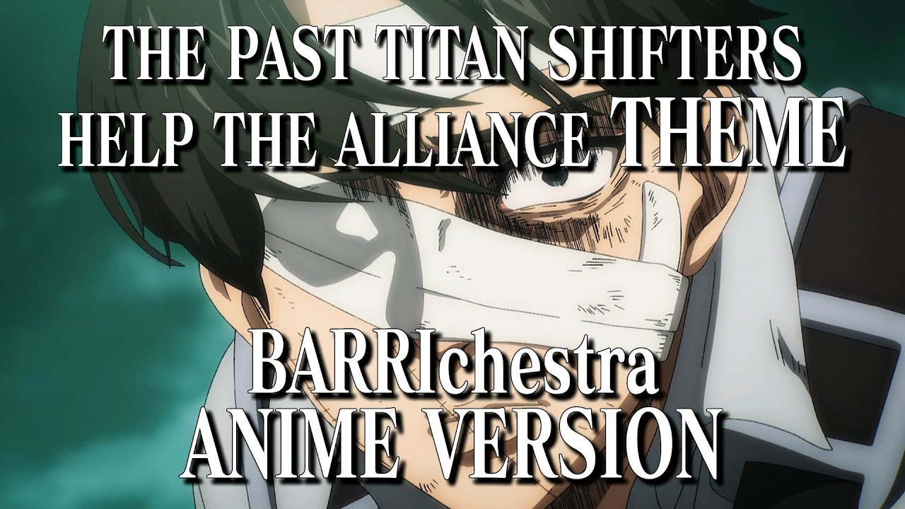 BARRIchestra (The Final Chapters Version)「The Past Titans Help The Alliance」Attack on Titan  OST