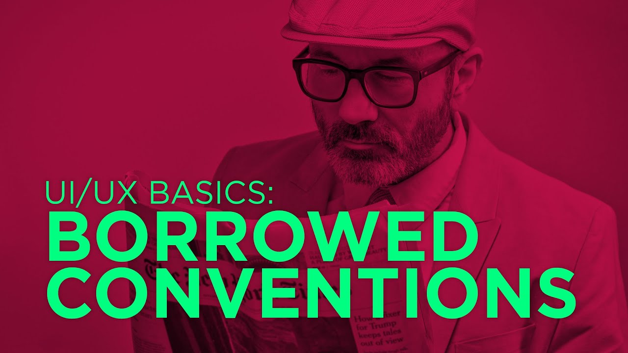 UI/UX Basics: Borrowed Conventions