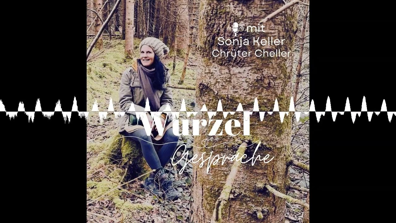 Sonja Keller - Chrüter Cheller - Wurzelgespräche Podcast