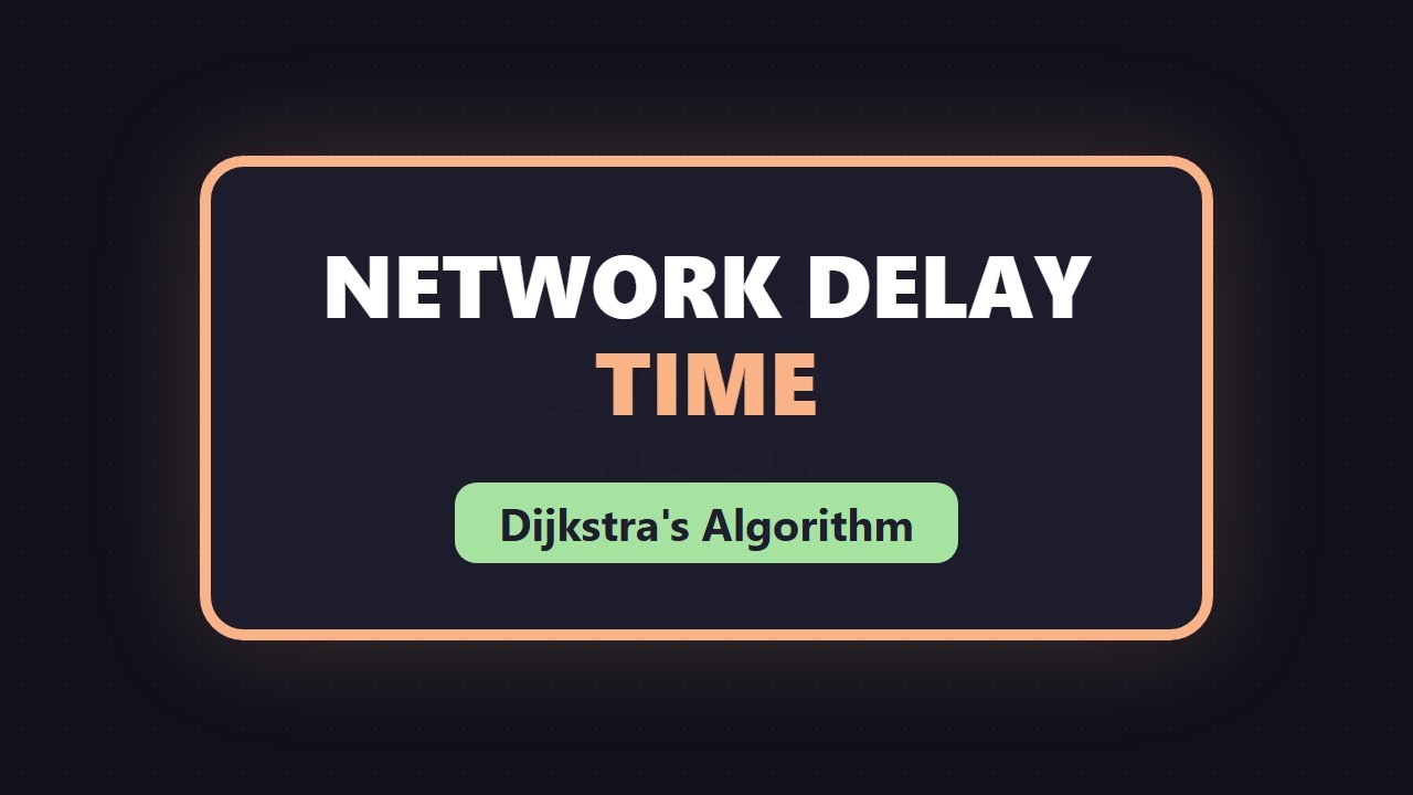 Network Delay Time - Dijkstra's Algorithm Explained (LeetCode 743)