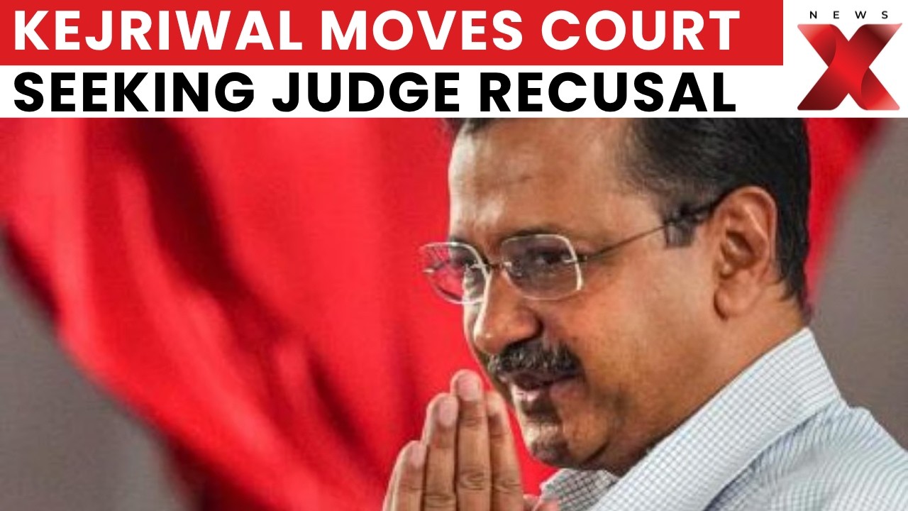 Kejriwal Moves Delhi HC Seeking Recusal Of Judge In Excise Policy Case Hearing | NewsX