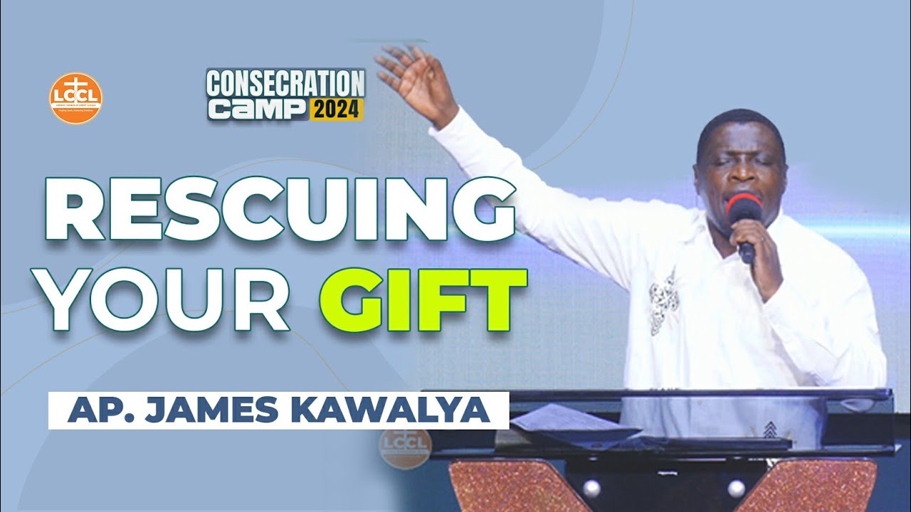 RESCUING YOUR GIFT | CONSECRATION CAMP- DAY 4 . |  AP. JAMES KAWALYA | SECOND SESSION | 13th.01.2024