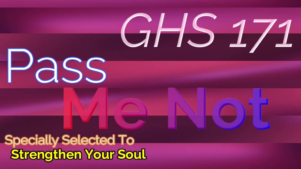GHS 171 - Pass Me Not + Lyrics