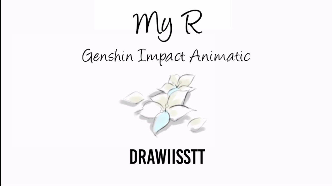 My R - Genshin Impact Animatic